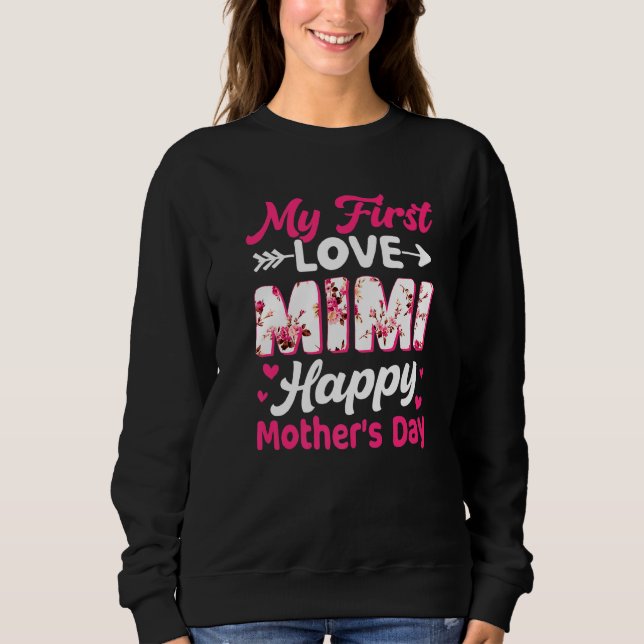 Sweatshirt Fleurs My First Love Mimi Joyeux Fête des Mères Fe (Devant)