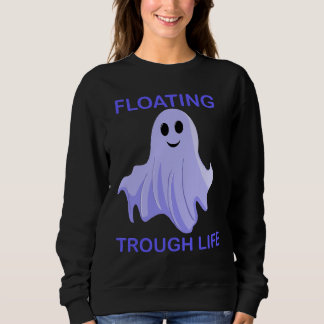 Sweatshirt Floating Through Life Cute Ghost