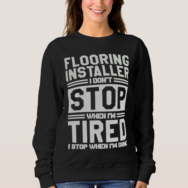 Sweatshirt Flooring Installer I Stop When I'm Done Flooring I (Devant)