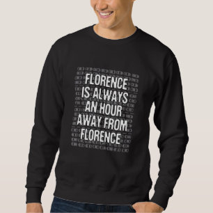 Sweatshirt Florence Est À Une Heure De Tourisme Italie Voyage