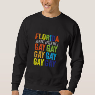 Sweatshirt Florida Gay Say Gay Say Trans Stay Fier Lgbtq Gay