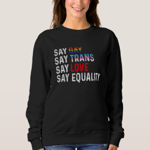 Sweatshirt Florida Gay Say Gay Say Trans Stay Fier Lgbtq Gay