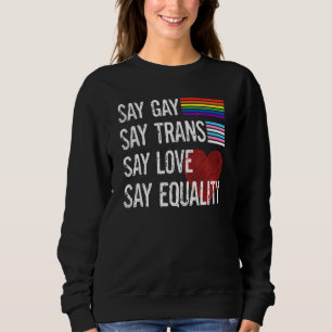 Sweatshirt Florida Gay Say Gay Say Trans Stay Fier Lgbtq Gay