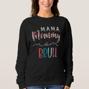 Sweatshirt Flower Mama Maman Maman Bruh Maman Et Me Boy Maman