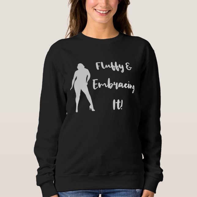 Sweatshirt Fluffy and Embracing It Body Positivity Women s Da (Devant)