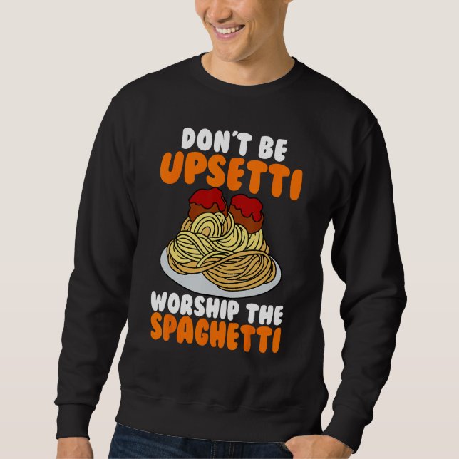 Sweatshirt Flying Spaghetti Monster FSM Don't Upsetti Worship (Devant)