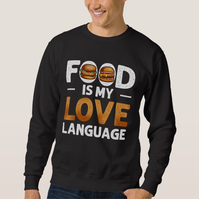 Sweatshirt Food Is My Love Language Cheeseburger Gourmet Exec (Devant)