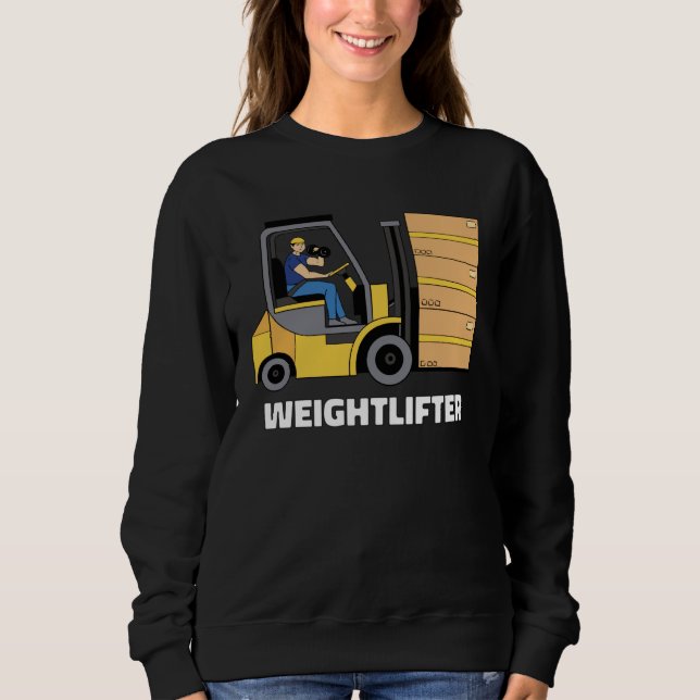 Sweatshirt Forklift Operator Forklift Certified Weightlifter (Devant)