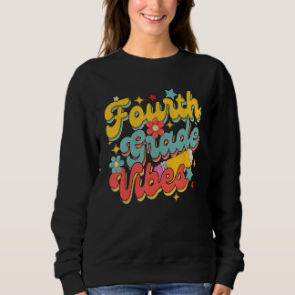 Sweatshirt Fourth Grade Vibes Back To School 4th Grade Teache