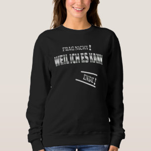 Sweatshirt Frag Nicht ! Weil Ich Es Kann Avec Citation Comme