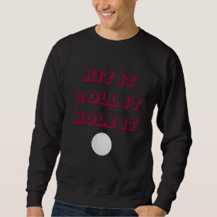 Sweatshirt Frappe-le, roule-le, trou-le t-shirt.