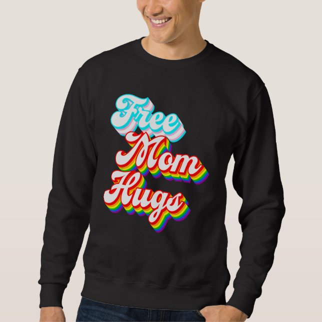 Sweatshirt Free Mom Hugs  LGBTQ+ Trans Rainbow Pride (Devant)