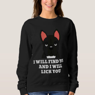 Sweatshirt French Bulldog Je Vais Te Lick Chien