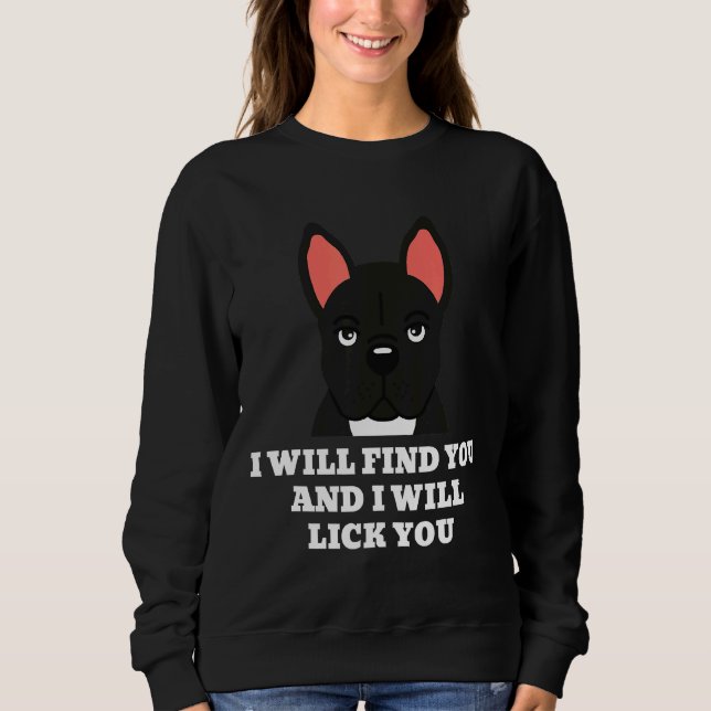 Sweatshirt French Bulldog Je Vais Te Lick Chien (Devant)