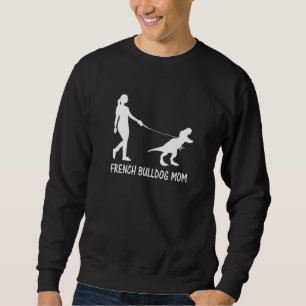 Sweatshirt French Bulldog Mom Frenchie Mama Chien Dinosaure F