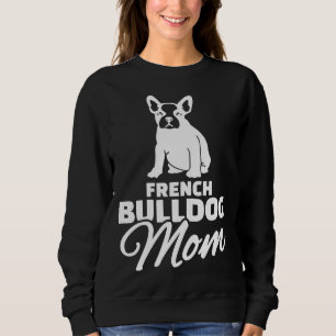 Sweatshirt French Bulldog Womens French Bulldog Mom
