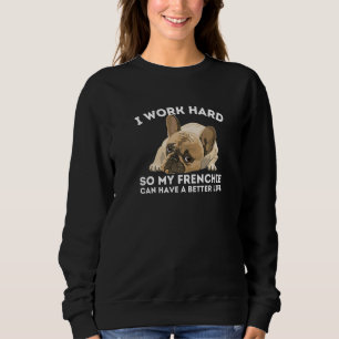 Sweatshirt Frenchie Better Life Funky French Bulldog Chien