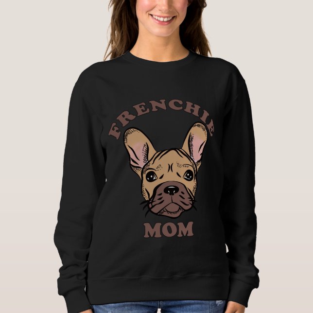 Sweatshirt Frenchie Mom French Bulldog Lover (Devant)