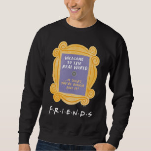 Sweatshirt FRIENDS™   Welcome to the Real World Quote