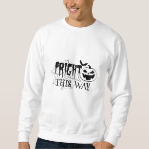 Sweatshirt Fright This Way Drôle Halloween Éffrayant