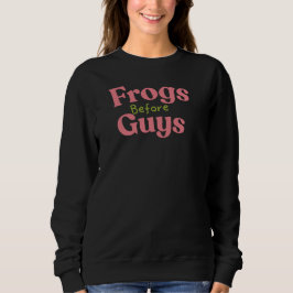 Sweatshirt Frogs before guys valentine