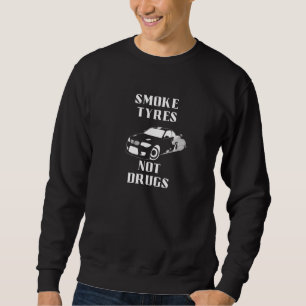 Sweatshirt Fumer des pneus pas des drogues Cool Drift & Cours