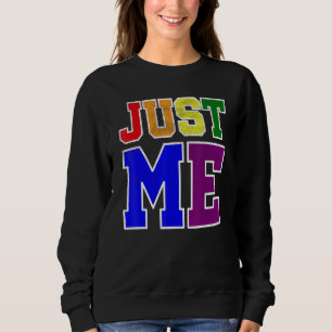Sweatshirt Fun Et Gras Juste Moi Dans Lgbt Pride Rainbow Flag
