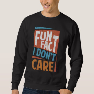 Sweatshirt Fun Fact Je ne m'intéresse pas Sarcasme Office Pla