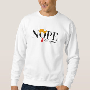 Sweatshirt Funny Anti trump pas encore en route - élection 20