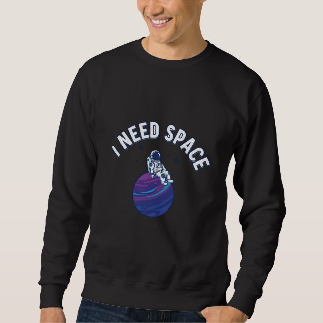 Sweatshirt Funny Astronaut Cartoon with “I Need Space” Quote (Devant)