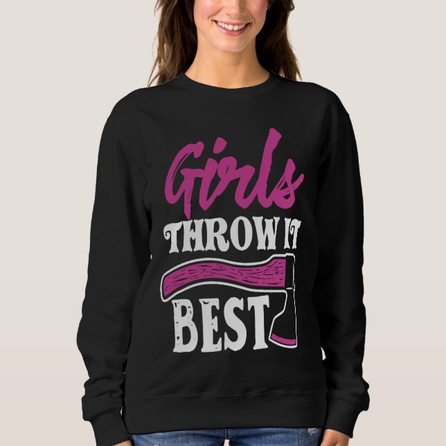Sweatshirt Funny Axe Throwing   Ax Thrower Girls Throw It Bes (Devant)