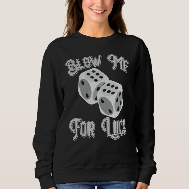 Sweatshirt Funny Blow Me For Luck Gambling Poker Dice_1 (Devant)