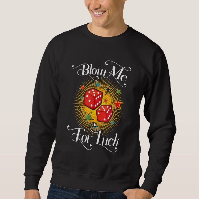 Sweatshirt Funny Blow Me For Luck Gambling Poker Dice_2 (Devant)