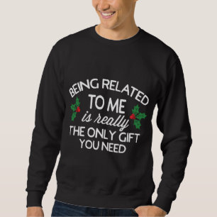 Sweatshirt Funny Christmas Être lié à moi Famille Plaisanteri