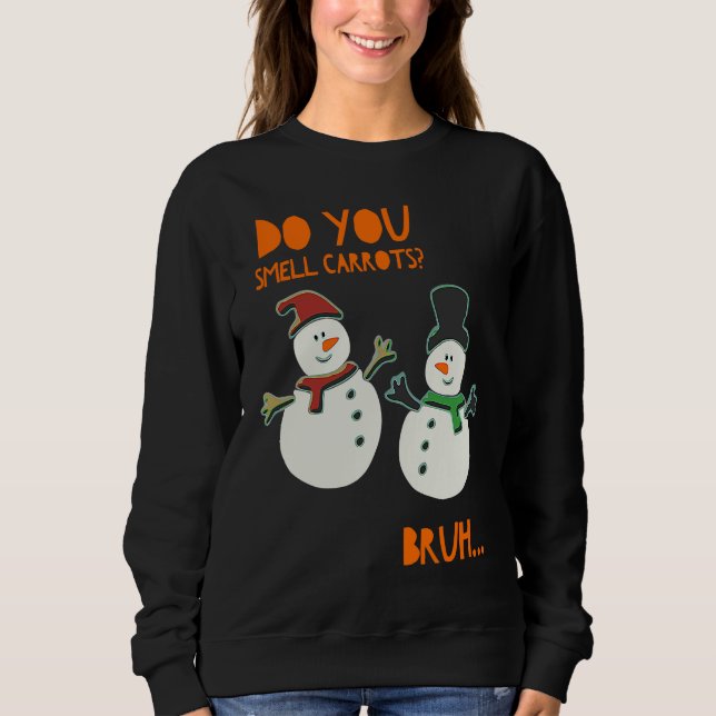 Sweatshirt Funny Cute Snowman Christmas Do You Smell Carrots (Devant)