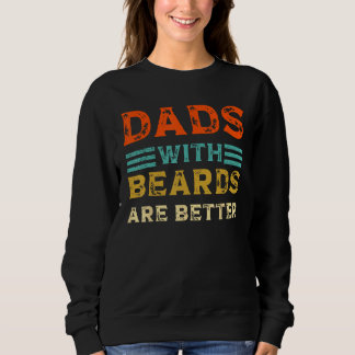 Sweatshirt Funny Dads With Beards Are Better Dad Joke Shirt F
