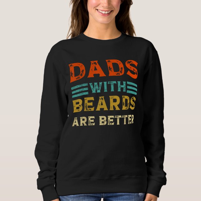 Sweatshirt Funny Dads With Beards Are Better Dad Joke Shirt F (Devant)