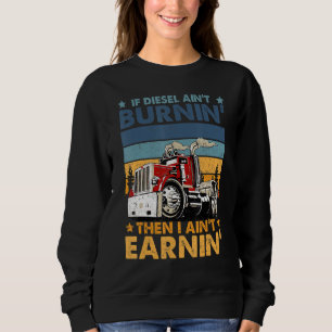 Sweatshirt Funny Diesel Trucker Big Rig Semi Trailer Truck Dr