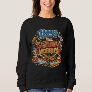 Sweatshirt Funny Era Boys Have Grandpa Hobbies PNG Granny