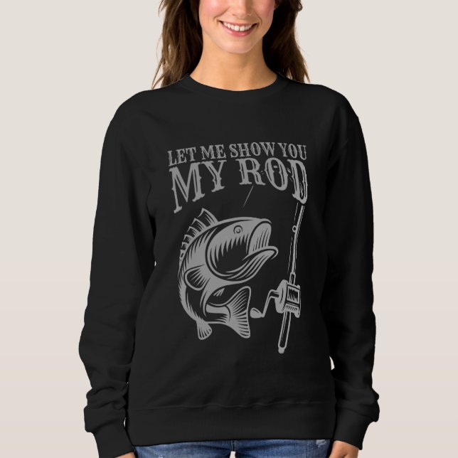 Sweatshirt Funny Fishing Humor Sayings Let Me Show You My Men (Devant)