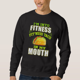 Sweatshirt Funny Fitness Taco Foodie Mexicaine Gymnase Fanati