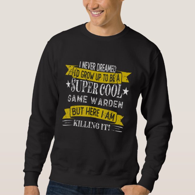 Sweatshirt Funny Game Warden Shirts Job Title Professions (Devant)