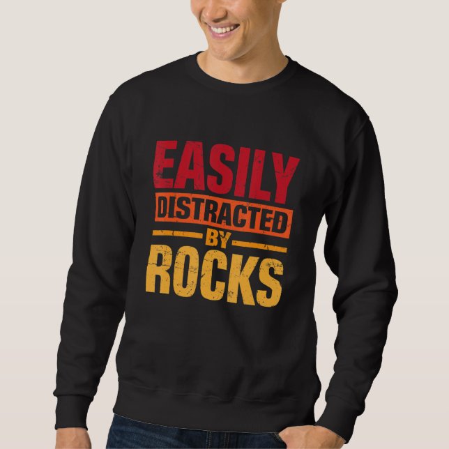Sweatshirt Funny Geology Saying Easily Distracted by Rocks (Devant)