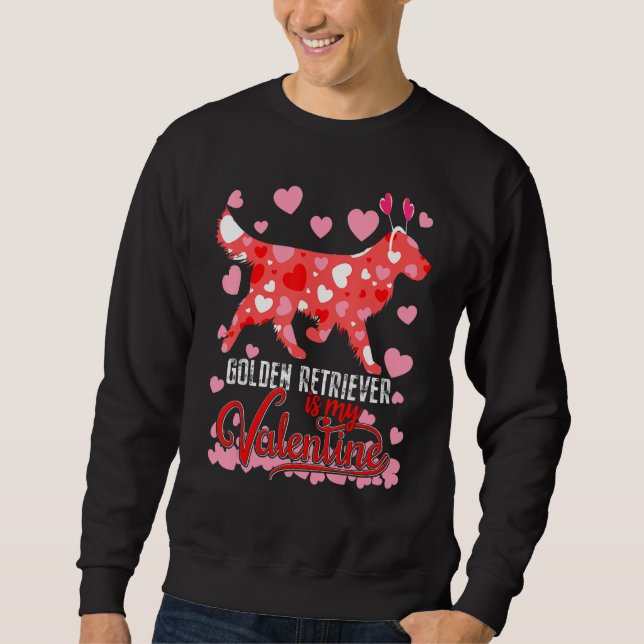 Sweatshirt Funny golden retriever Is My Valentine Dog Lover D (Devant)