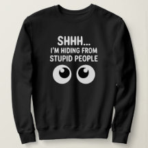 Funny Hiding From Stupid People Sarcastic
