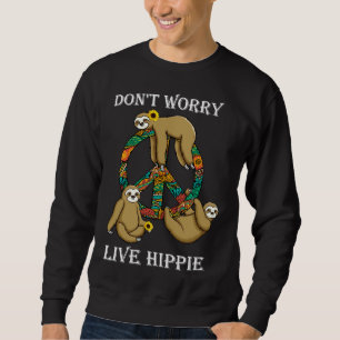 Sweatshirt Funny Hippie Sloth Lazy Life Peace Love Live Hippy