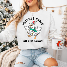 Sweatshirt Funny Holiday Festive Goose on the Loose 