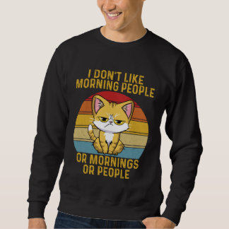 Sweatshirt Funny I Don't Like Morning People Or Mornings Or P