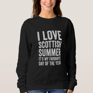 Sweatshirt Funny I Love Scottish Summer Météo Prévision Scot