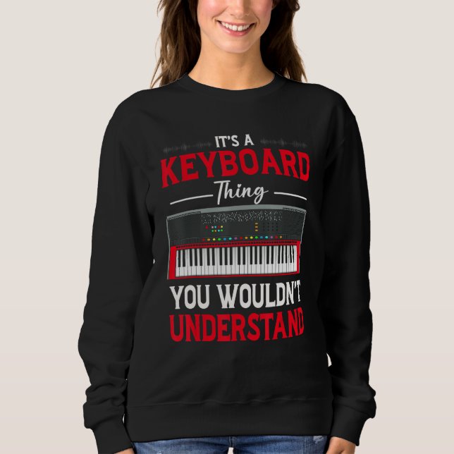 Sweatshirt Funny Keyboard Thing Saying Keyboard Player Piano  (Devant)